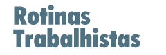 Rotinas Trabalhistas